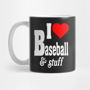 I LOVE BASEBALL & STUFF Mug